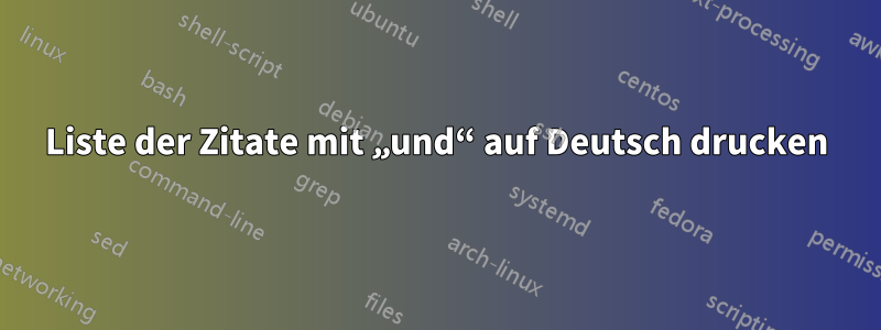 Liste der Zitate mit „und“ auf Deutsch drucken