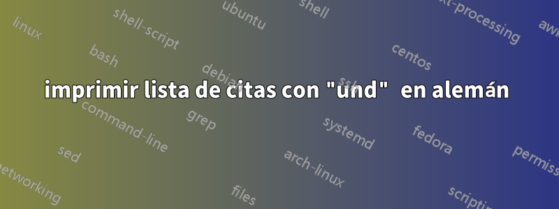 imprimir lista de citas con "und" en alemán