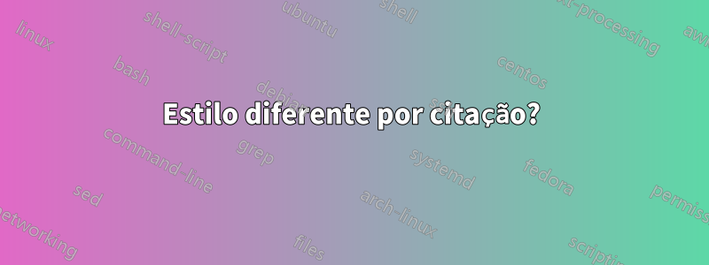 Estilo diferente por citação?