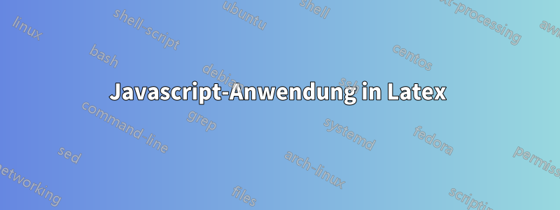 Javascript-Anwendung in Latex