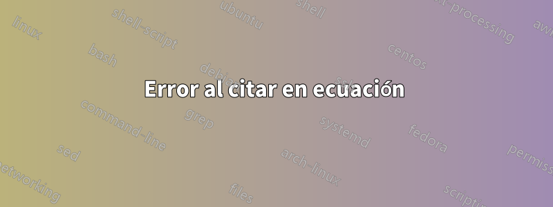 Error al citar en ecuación