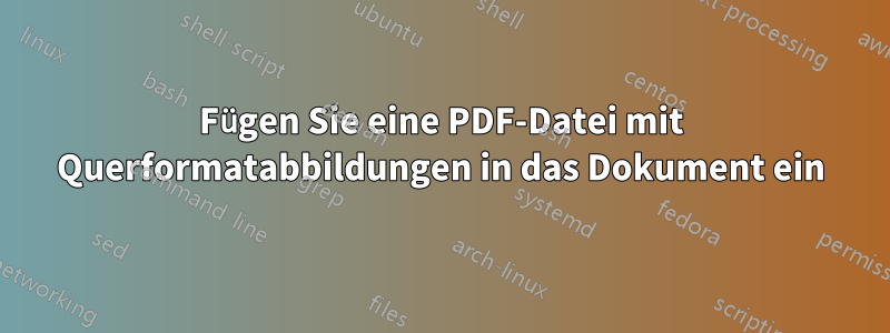 Fügen Sie eine PDF-Datei mit Querformatabbildungen in das Dokument ein