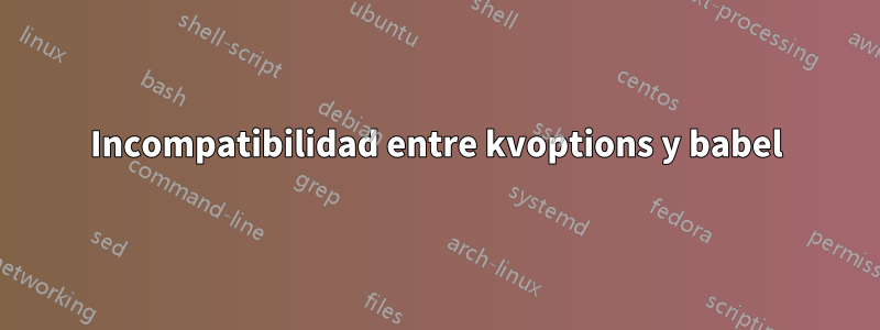 Incompatibilidad entre kvoptions y babel