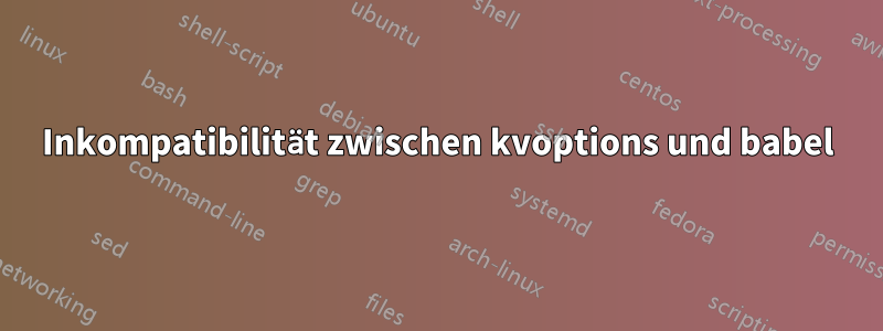 Inkompatibilität zwischen kvoptions und babel