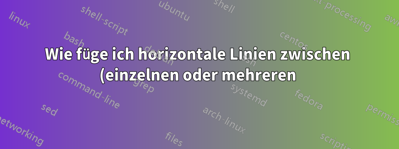 Wie füge ich horizontale Linien zwischen (einzelnen oder mehreren) Figuren hinzu?