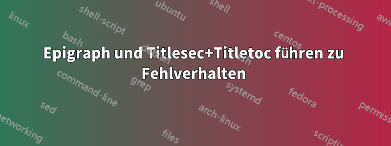 Epigraph und Titlesec+Titletoc führen zu Fehlverhalten