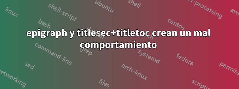 epigraph y titlesec+titletoc crean un mal comportamiento