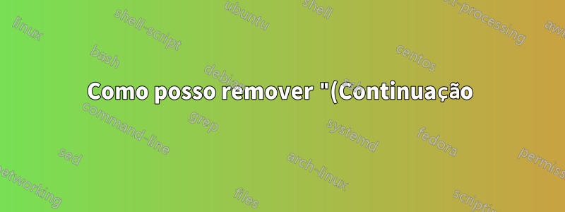 Como posso remover "(Continuação)" da 2ª página?