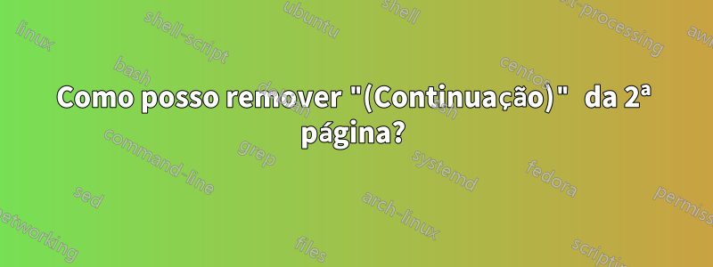 Como posso remover "(Continuação)" da 2ª página?