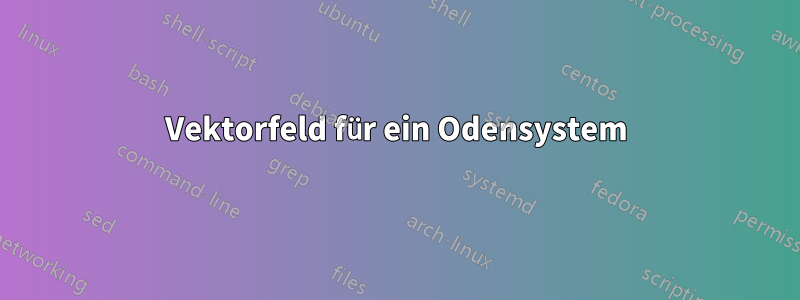 Vektorfeld für ein Odensystem