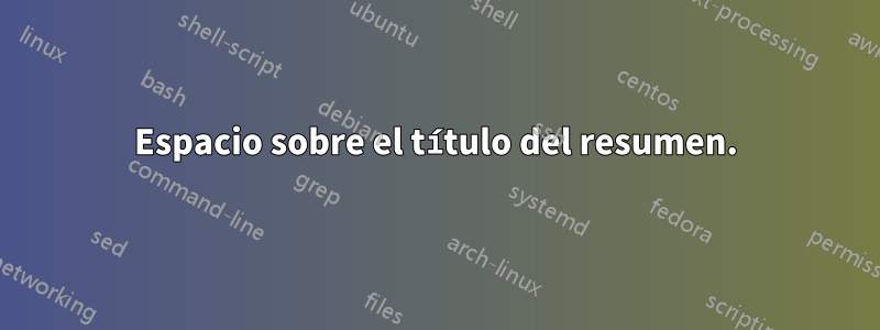 Espacio sobre el título del resumen.