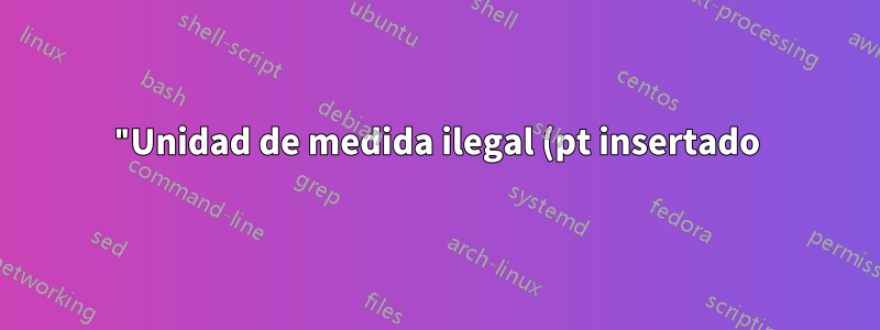 "Unidad de medida ilegal (pt insertado)” Problema con foreach