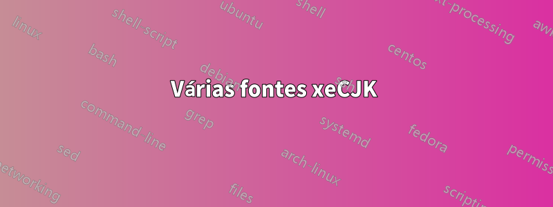 Várias fontes xeCJK