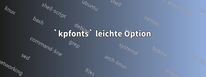 `kpfonts` leichte Option