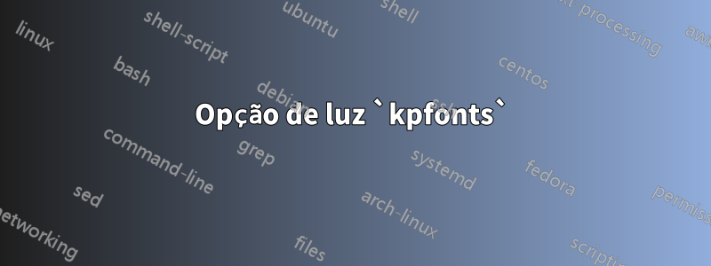 Opção de luz `kpfonts`