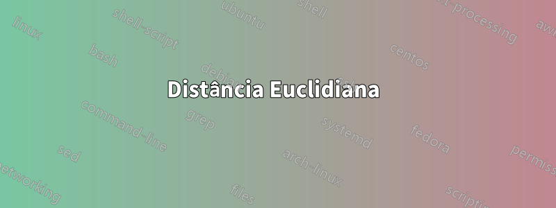 Distância Euclidiana 