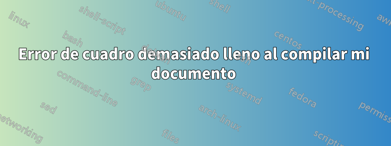 Error de cuadro demasiado lleno al compilar mi documento