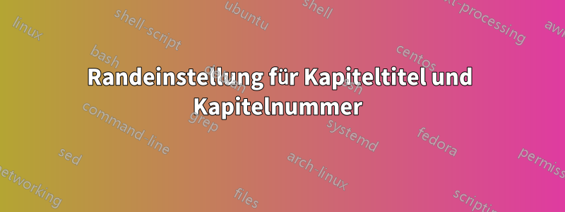 Randeinstellung für Kapiteltitel und Kapitelnummer 