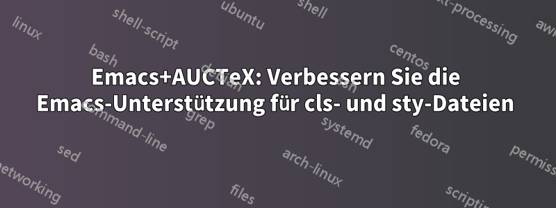 Emacs+AUCTeX: Verbessern Sie die Emacs-Unterstützung für cls- und sty-Dateien