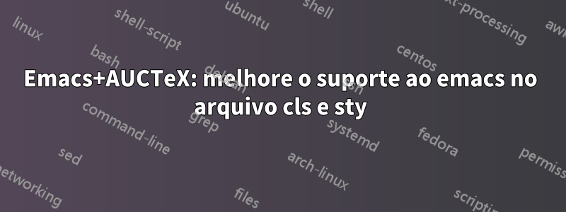 Emacs+AUCTeX: melhore o suporte ao emacs no arquivo cls e sty