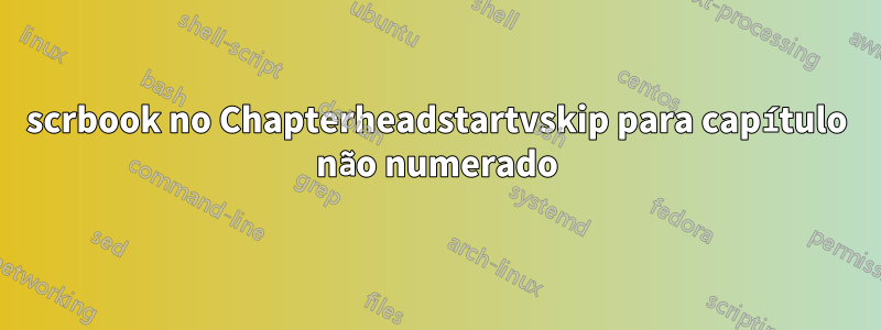 scrbook no Chapterheadstartvskip para capítulo não numerado