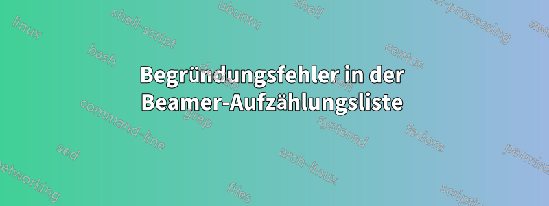 Begründungsfehler in der Beamer-Aufzählungsliste