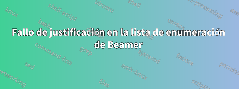 Fallo de justificación en la lista de enumeración de Beamer