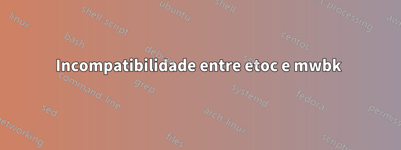 Incompatibilidade entre etoc e mwbk
