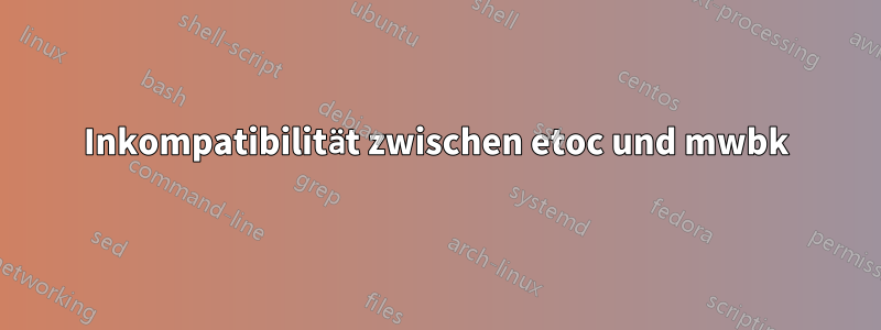 Inkompatibilität zwischen etoc und mwbk