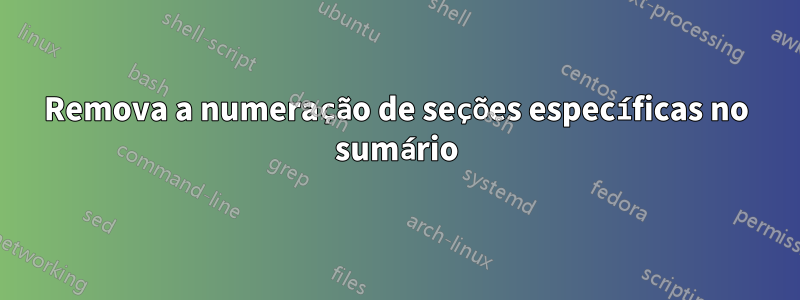 Remova a numeração de seções específicas no sumário