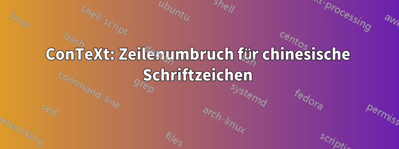 ConTeXt: Zeilenumbruch für chinesische Schriftzeichen