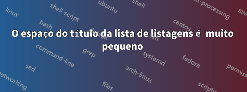 O espaço do título da lista de listagens é muito pequeno