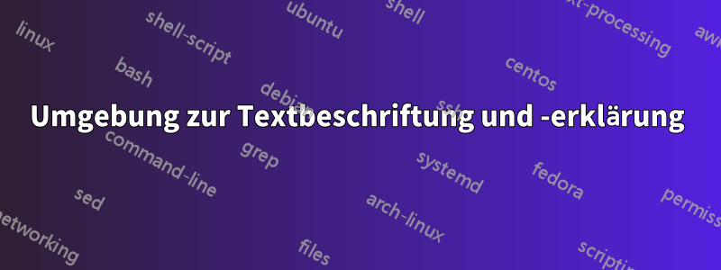 Umgebung zur Textbeschriftung und -erklärung