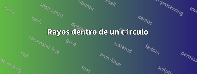 Rayos dentro de un círculo