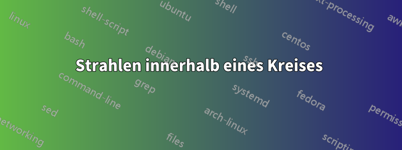 Strahlen innerhalb eines Kreises