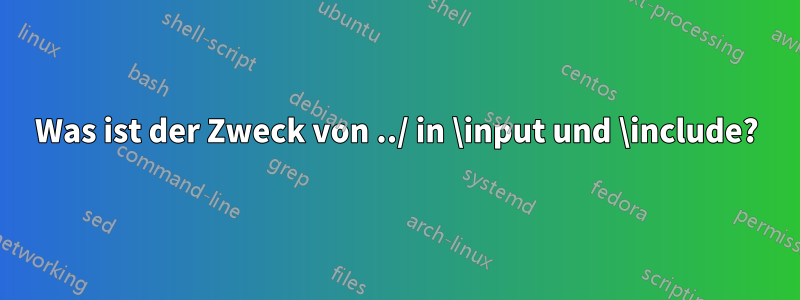 Was ist der Zweck von ../ in \input und \include?