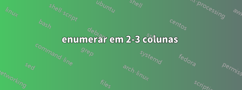 enumerar em 2-3 colunas