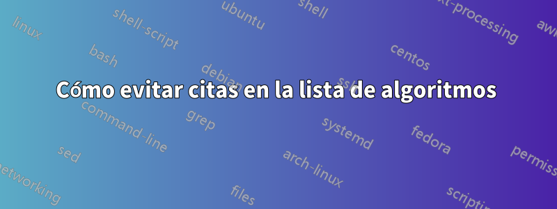 Cómo evitar citas en la lista de algoritmos