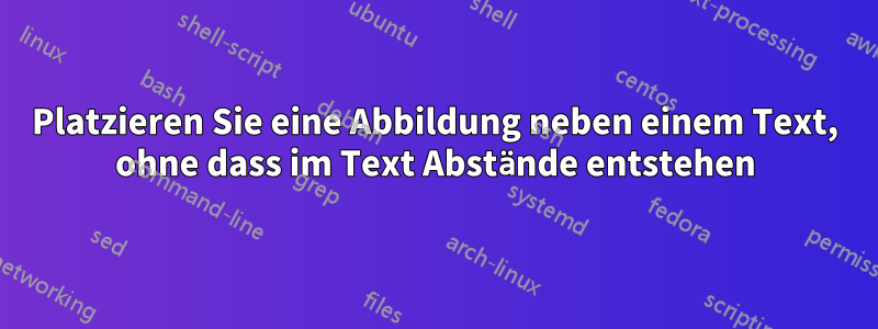 Platzieren Sie eine Abbildung neben einem Text, ohne dass im Text Abstände entstehen