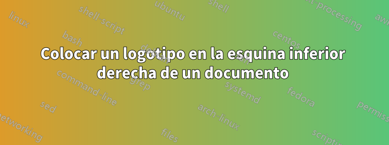 Colocar un logotipo en la esquina inferior derecha de un documento