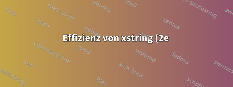 Effizienz von xstring (2e) vs. xparse (l3) beim einfachen Parsen