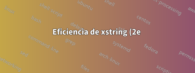 Eficiencia de xstring (2e) frente a xparse (l3) en análisis simple