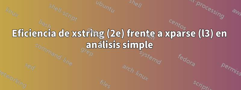 Eficiencia de xstring (2e) frente a xparse (l3) en análisis simple