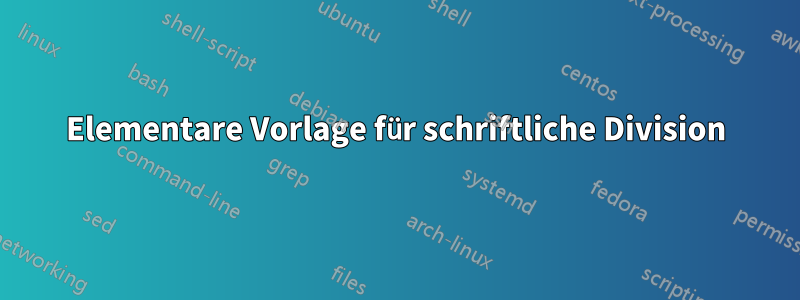 Elementare Vorlage für schriftliche Division
