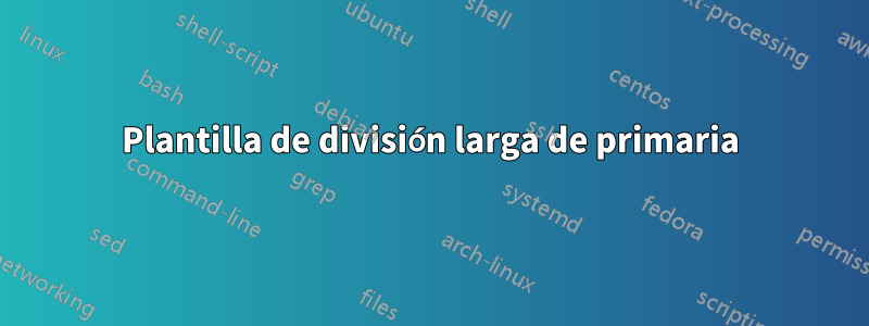 Plantilla de división larga de primaria