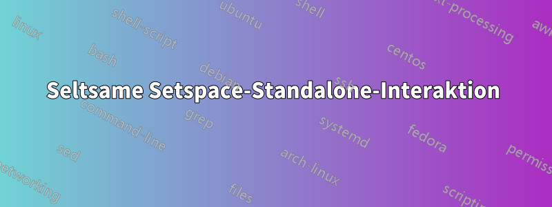 Seltsame Setspace-Standalone-Interaktion