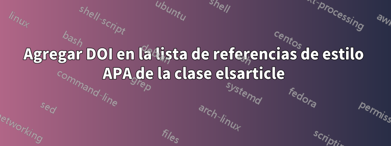 Agregar DOI en la lista de referencias de estilo APA de la clase elsarticle