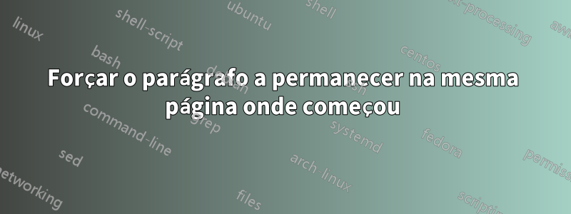 Forçar o parágrafo a permanecer na mesma página onde começou