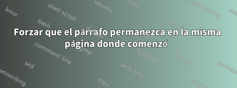 Forzar que el párrafo permanezca en la misma página donde comenzó