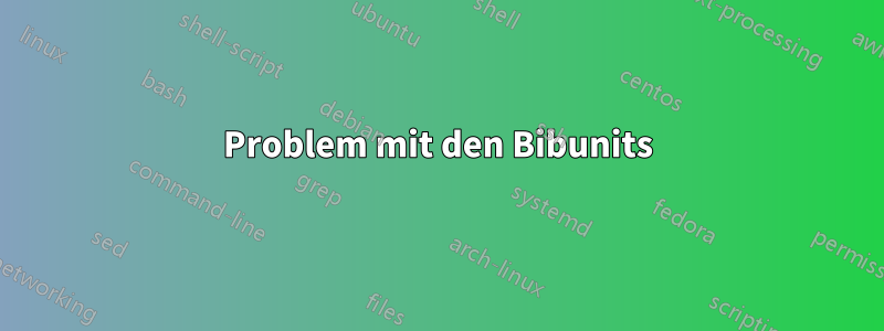 Problem mit den Bibunits